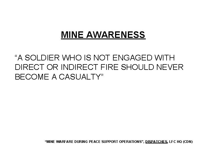 MINE AWARENESS “A SOLDIER WHO IS NOT ENGAGED WITH DIRECT OR INDIRECT FIRE SHOULD