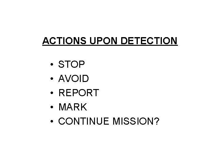 ACTIONS UPON DETECTION • • • STOP AVOID REPORT MARK CONTINUE MISSION? 