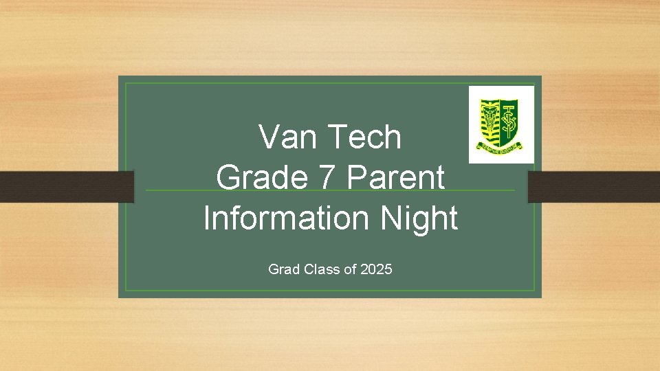 Van Tech Grade 7 Parent Information Night Grad Class of 2025 