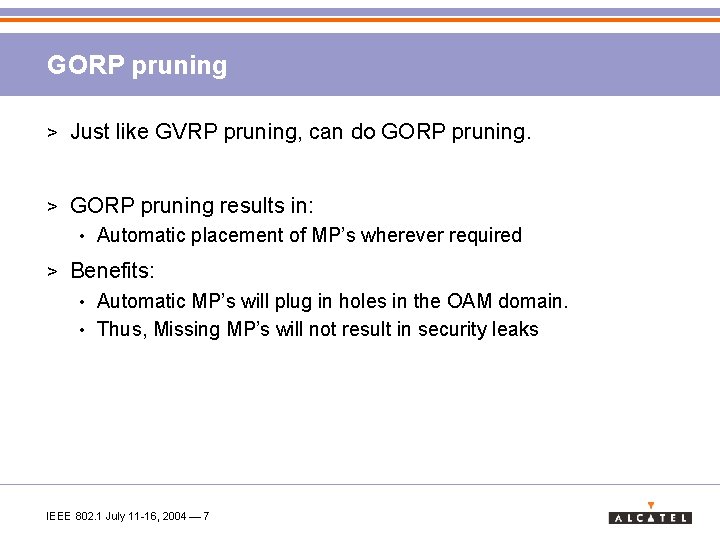 GORP pruning > Just like GVRP pruning, can do GORP pruning. > GORP pruning