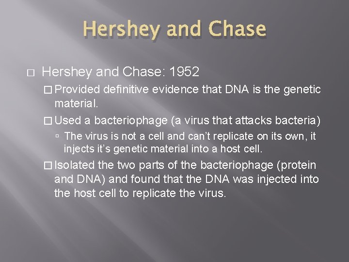 Hershey and Chase � Hershey and Chase: 1952 � Provided definitive evidence that DNA