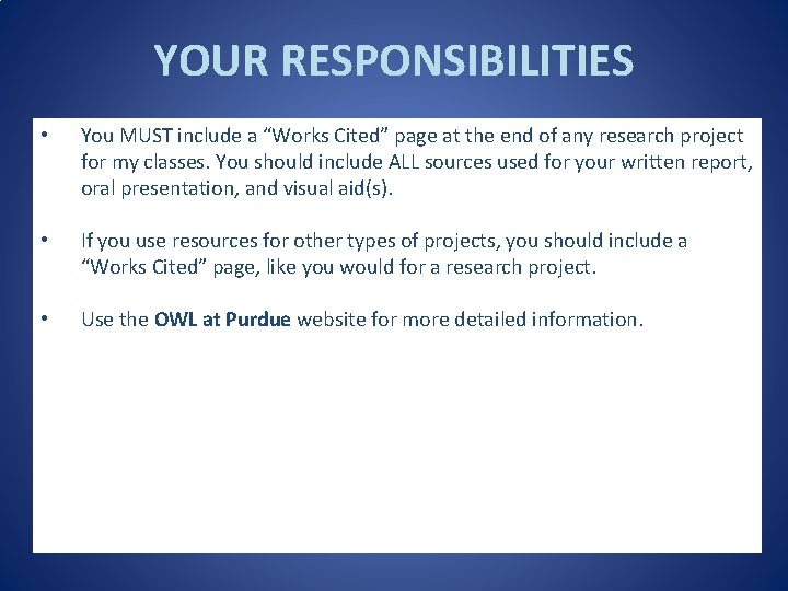 YOUR RESPONSIBILITIES • You MUST include a “Works Cited” page at the end of
