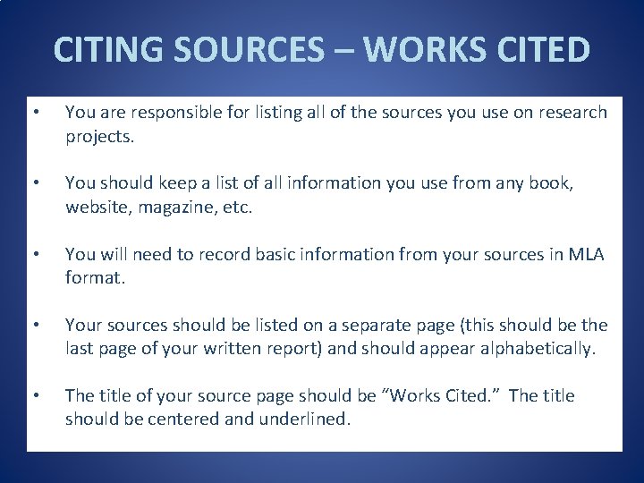 CITING SOURCES – WORKS CITED • You are responsible for listing all of the