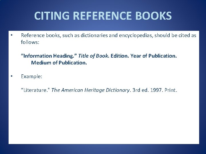 CITING REFERENCE BOOKS • Reference books, such as dictionaries and encyclopedias, should be cited