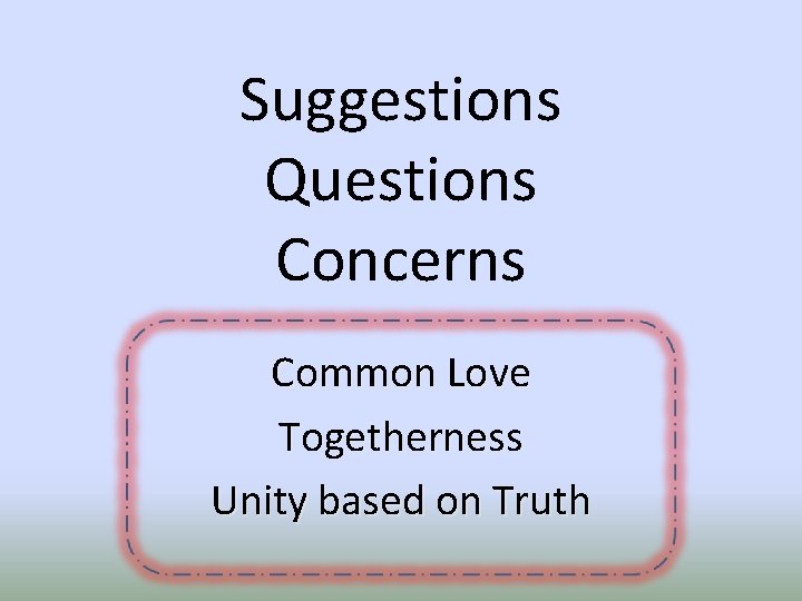 Suggestions Questions Concerns Common Love Togetherness Unity based