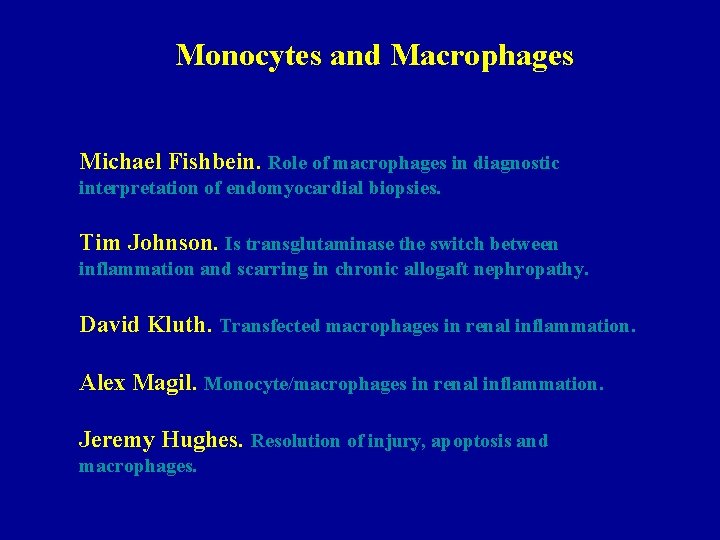 Monocytes and Macrophages Michael Fishbein. Role of macrophages in diagnostic interpretation of endomyocardial biopsies.