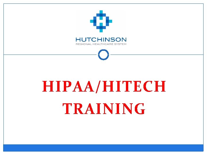 HIPAA/HITECH TRAINING 