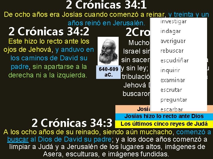 2 Crónicas 34: 1 De ocho años era Josías cuando comenzó a reinar, y