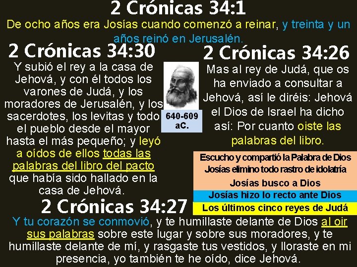 2 Crónicas 34: 1 De ocho años era Josías cuando comenzó a reinar, y