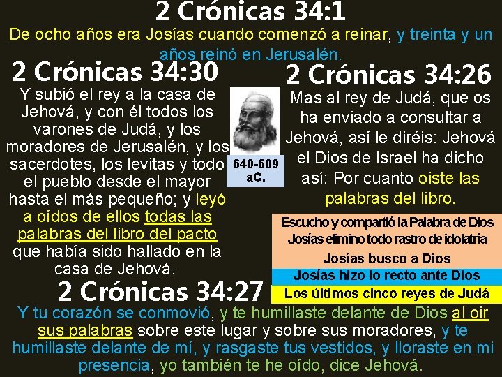 2 Crónicas 34: 1 De ocho años era Josías cuando comenzó a reinar, y