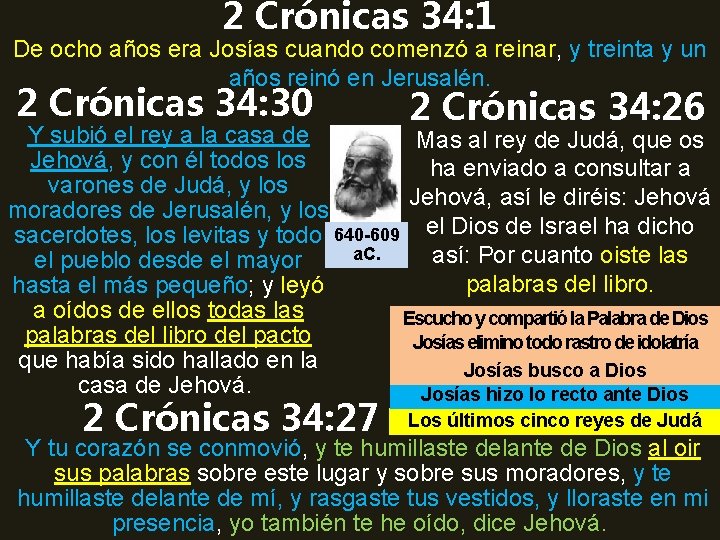 2 Crónicas 34: 1 De ocho años era Josías cuando comenzó a reinar, y