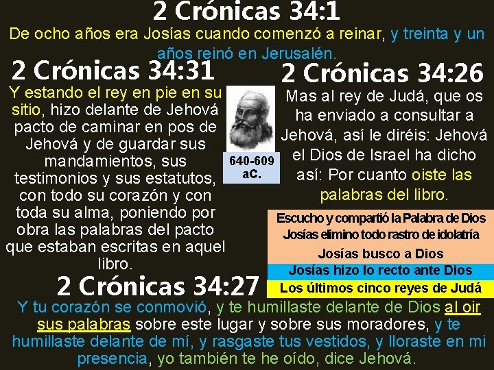 2 Crónicas 34: 1 De ocho años era Josías cuando comenzó a reinar, y