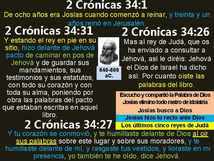 2 Crónicas 34: 1 De ocho años era Josías cuando comenzó a reinar, y