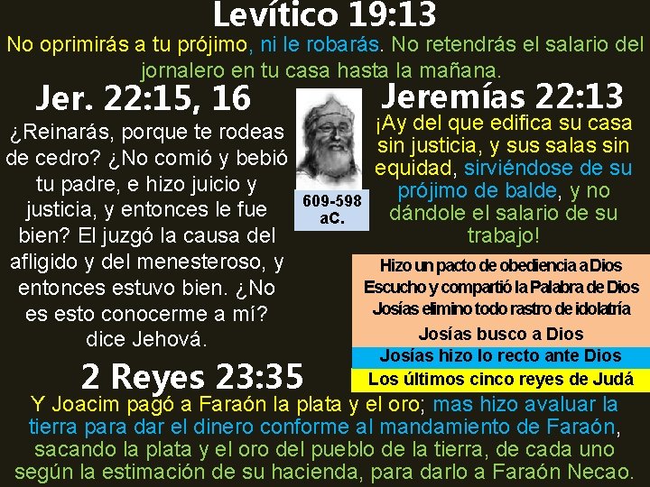 Levítico 19: 13 No oprimirás a tu prójimo, ni le robarás. No retendrás el