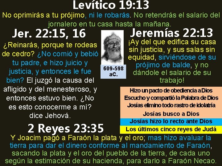 Levítico 19: 13 No oprimirás a tu prójimo, ni le robarás. No retendrás el