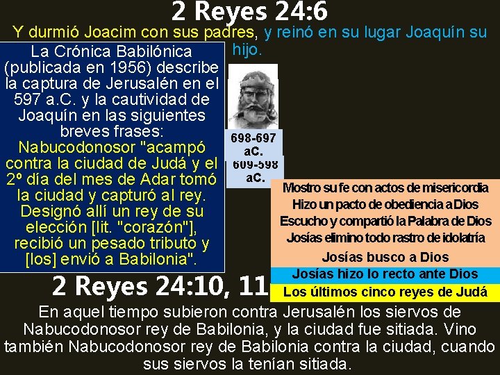 2 Reyes 24: 6 Y durmió Joacim con sus padres, y reinó en su