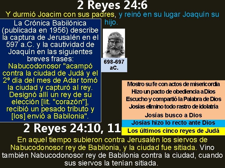 2 Reyes 24: 6 Y durmió Joacim con sus padres, y reinó en su