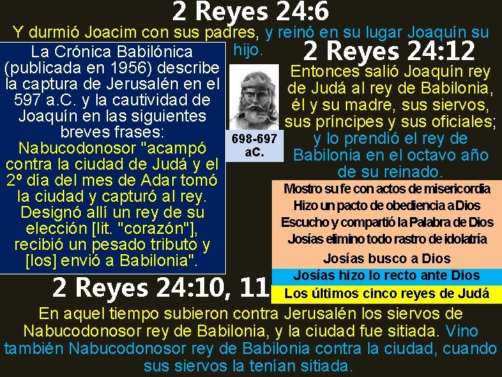2 Reyes 24: 6 Y durmió Joacim con sus padres, y reinó en su