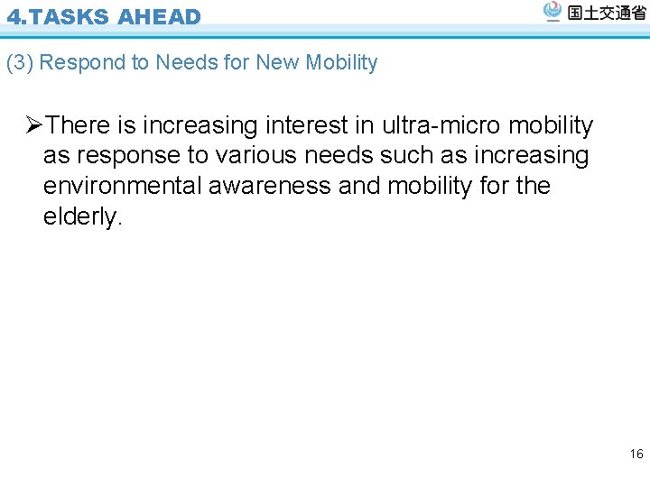 4. TASKS AHEAD (3) Respond to Needs for New Mobility ØThere is increasing interest