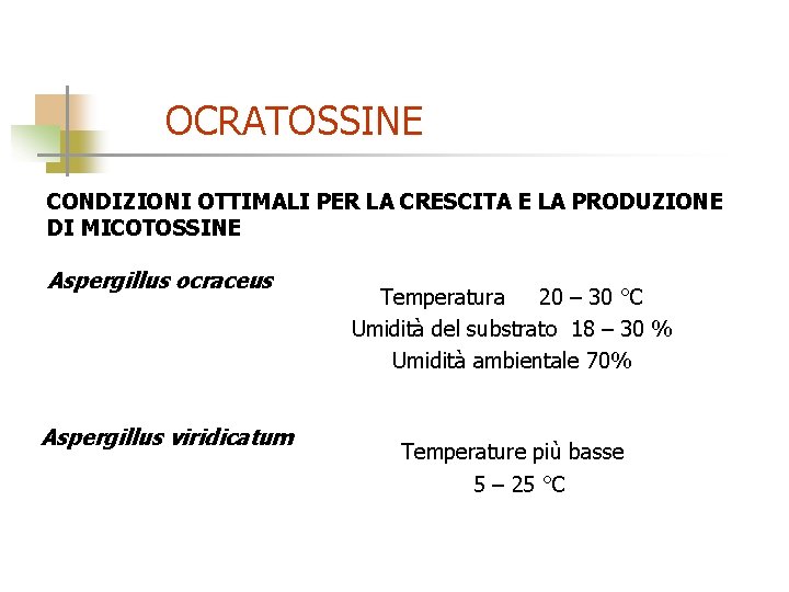 OCRATOSSINE CONDIZIONI OTTIMALI PER LA CRESCITA E LA PRODUZIONE DI MICOTOSSINE Aspergillus ocraceus Aspergillus