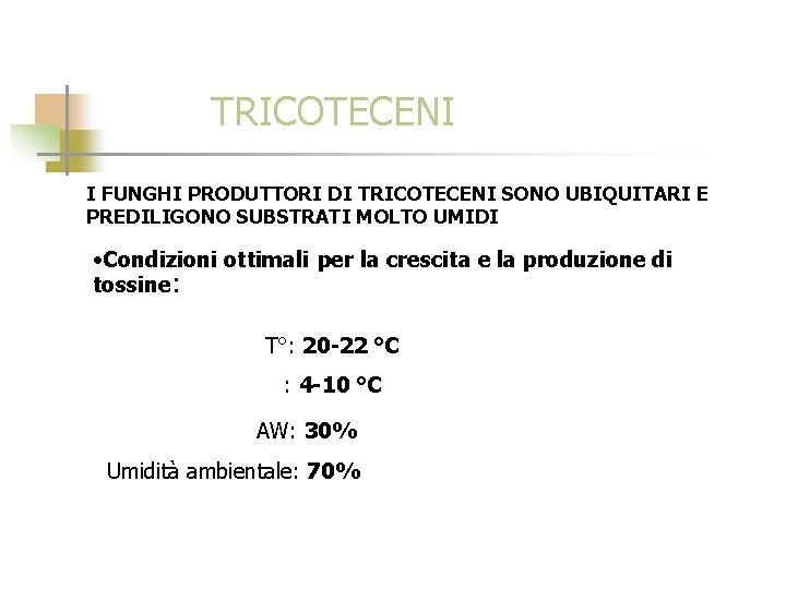 TRICOTECENI I FUNGHI PRODUTTORI DI TRICOTECENI SONO UBIQUITARI E PREDILIGONO SUBSTRATI MOLTO UMIDI •