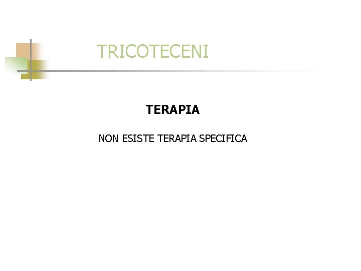 TRICOTECENI TERAPIA NON ESISTE TERAPIA SPECIFICA 