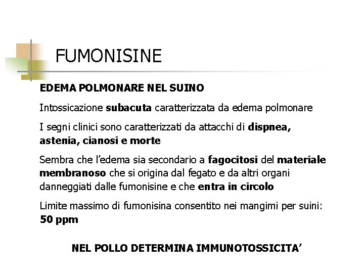 FUMONISINE EDEMA POLMONARE NEL SUINO Intossicazione subacuta caratterizzata da edema polmonare I segni clinici