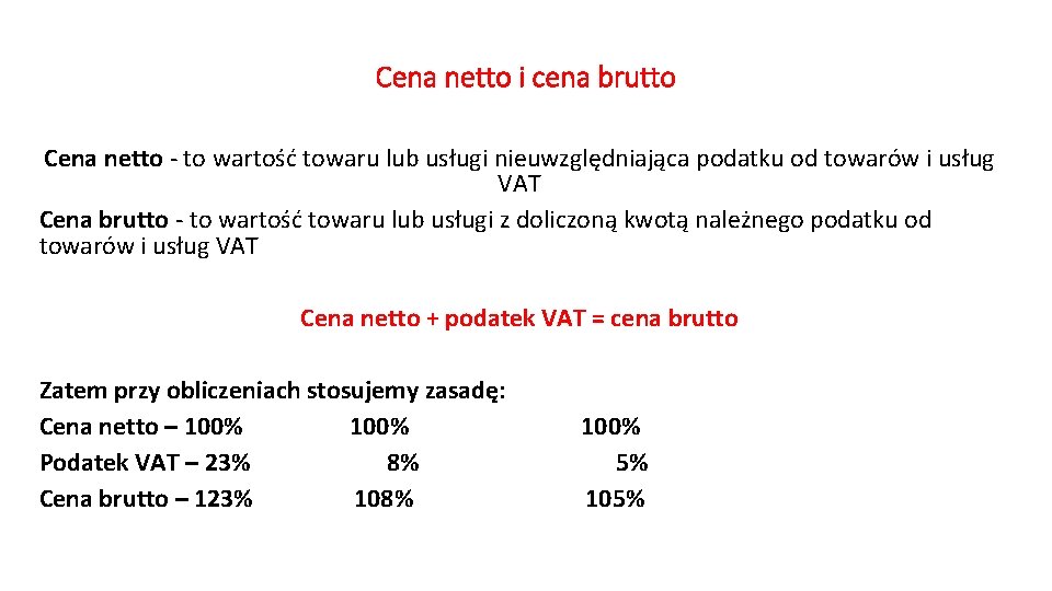 Cena netto i cena brutto Cena netto - to wartość towaru lub usługi nieuwzględniająca