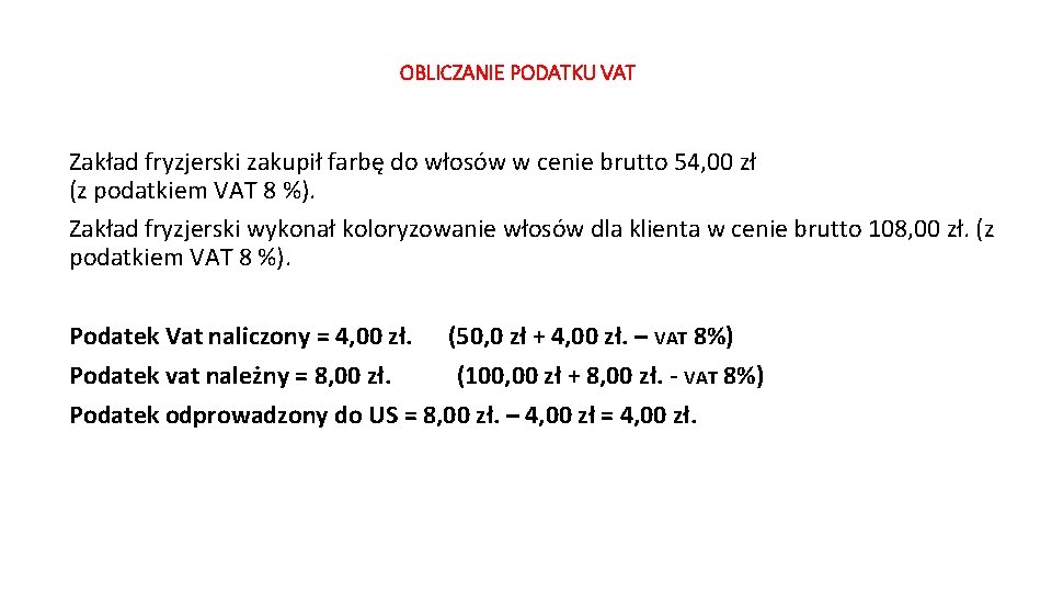 OBLICZANIE PODATKU VAT Zakład fryzjerski zakupił farbę do włosów w cenie brutto 54, 00