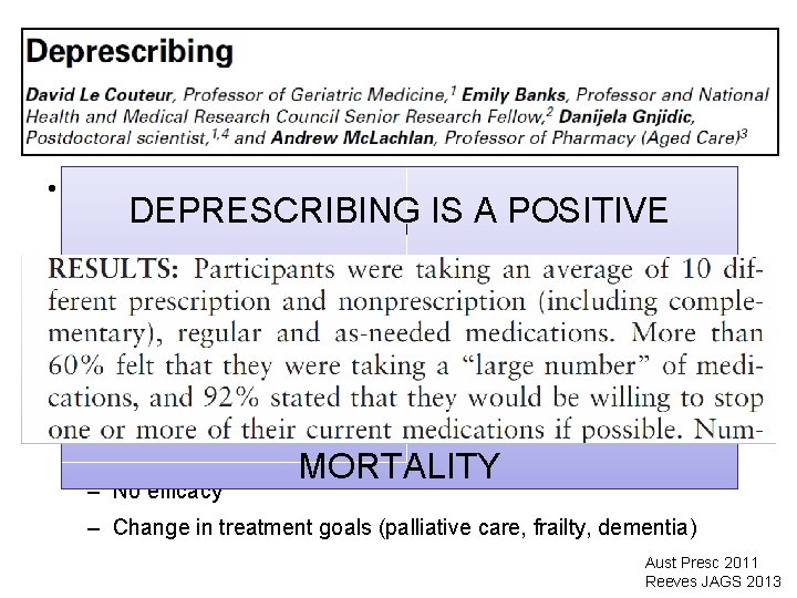  • Polypharmacy DEPRESCRIBING IS A POSITIVE – Physical function, cognition, falls, institutionalization, hospitalization