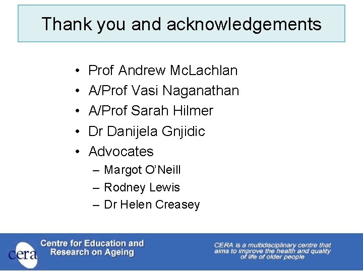 Thank you and acknowledgements • • • Prof Andrew Mc. Lachlan A/Prof Vasi Naganathan