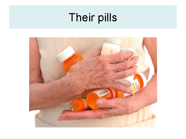 Their pills 