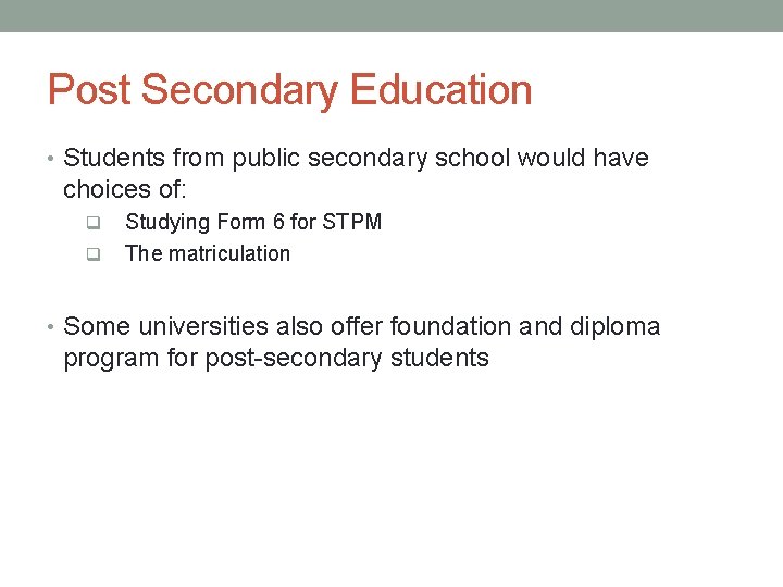 Post Secondary Education • Students from public secondary school would have choices of: q