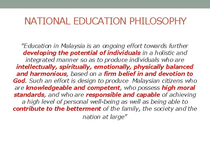 NATIONAL EDUCATION PHILOSOPHY “Education in Malaysia is an ongoing effort towards further developing the