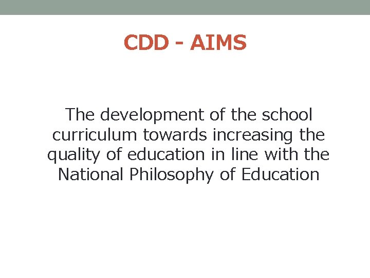 CDD - AIMS The development of the school curriculum towards increasing the quality of