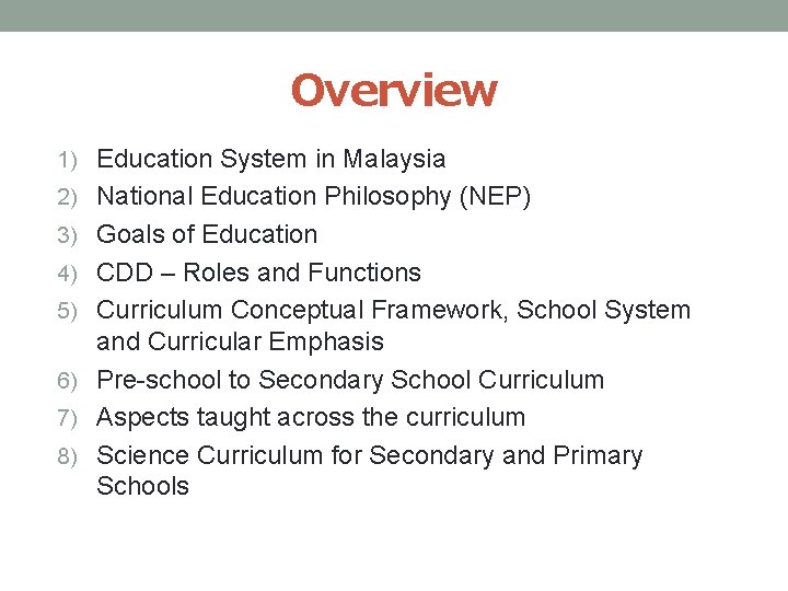 Overview 1) Education System in Malaysia 2) National Education Philosophy (NEP) 3) Goals of