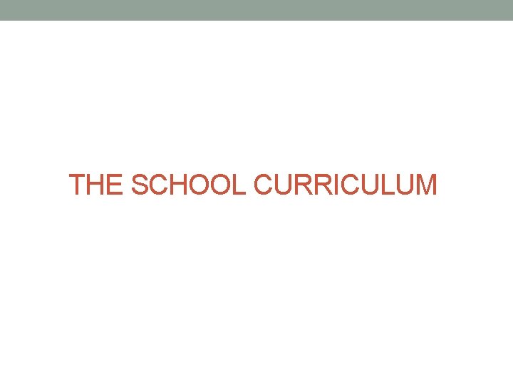 THE SCHOOL CURRICULUM 