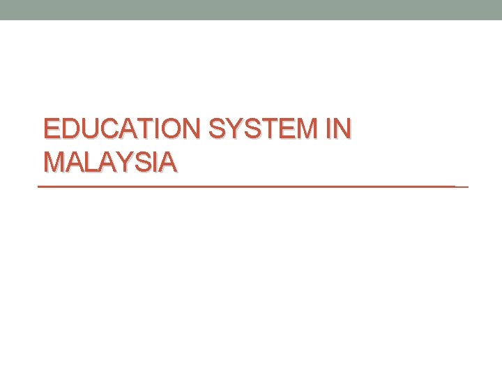 EDUCATION SYSTEM IN MALAYSIA 