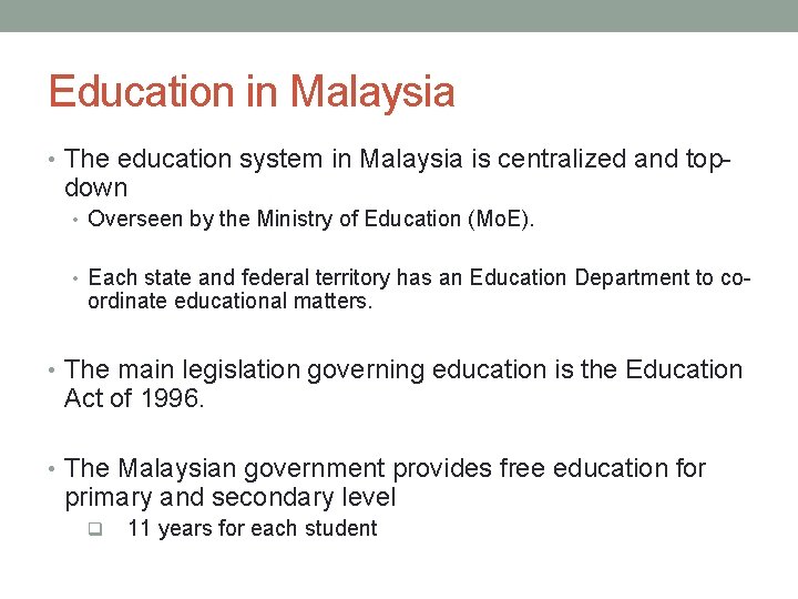 Education in Malaysia • The education system in Malaysia is centralized and top- down
