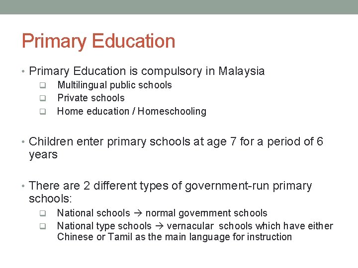 Primary Education • Primary Education is compulsory in Malaysia q Multilingual public schools q