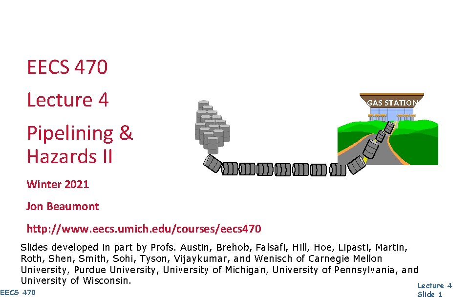 EECS 470 Lecture 4 Pipelining & Hazards II GAS STATION Winter 2021 Jon Beaumont