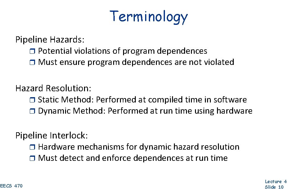 Terminology Pipeline Hazards: r Potential violations of program dependences r Must ensure program dependences