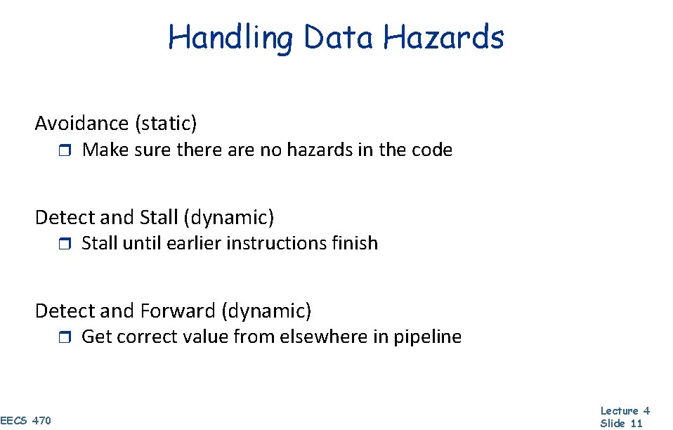 Handling Data Hazards Avoidance (static) r Make sure there are no hazards in the