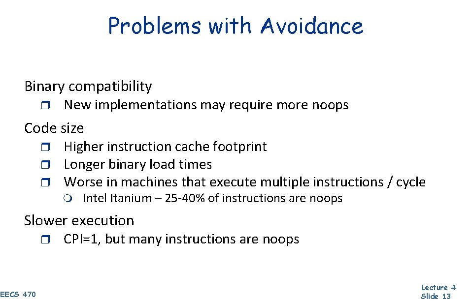 Problems with Avoidance Binary compatibility r New implementations may require more noops Code size