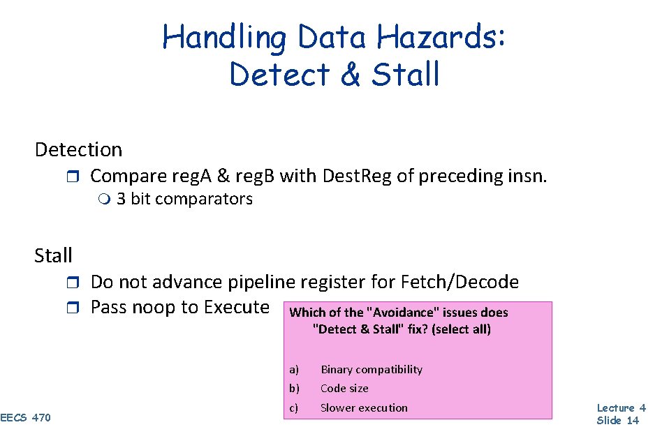 Handling Data Hazards: Detect & Stall Detection r Compare reg. A & reg. B