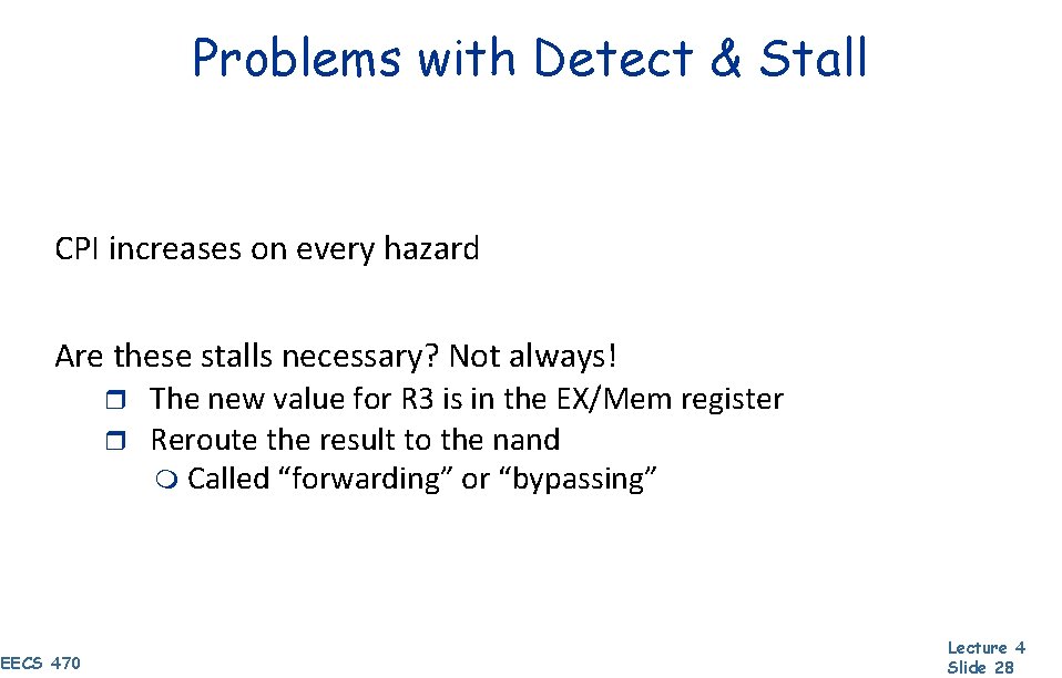 Problems with Detect & Stall CPI increases on every hazard Are these stalls necessary?