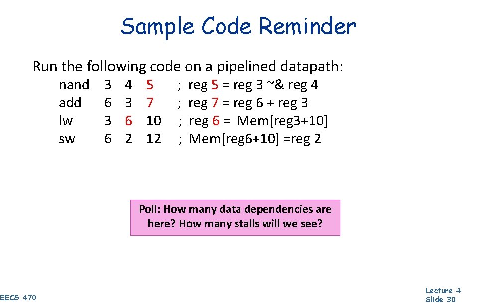 Sample Code Reminder Run the following code on a pipelined datapath: nand add lw