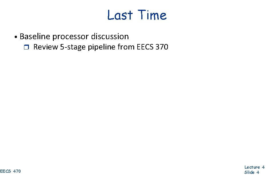 Last Time • Baseline processor discussion r EECS 470 Review 5 -stage pipeline from