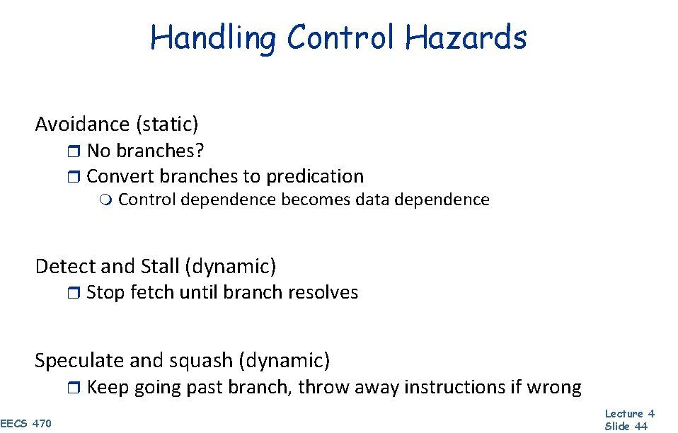 Handling Control Hazards Avoidance (static) r No branches? r Convert branches to predication m