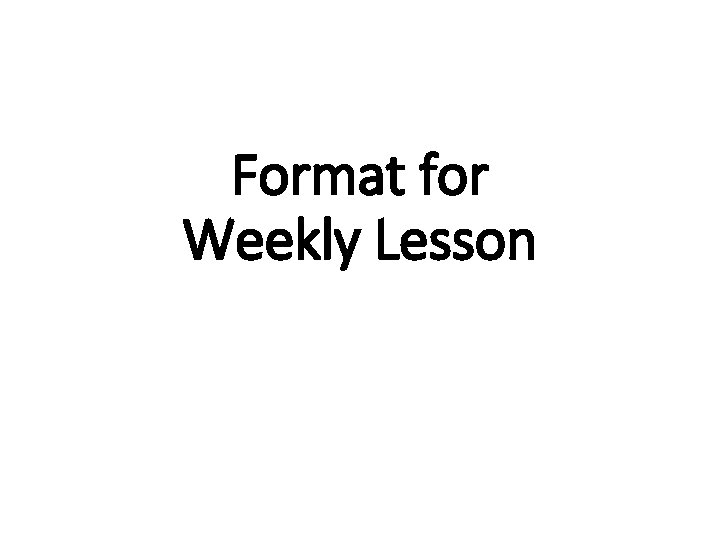 Format for Weekly Lesson 